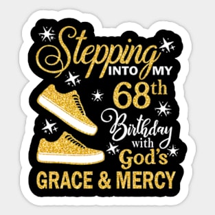 Stepping Into My 68th Birthday With God's Grace & Mercy Bday Sticker